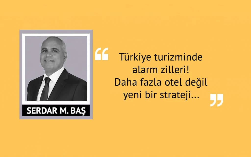 Türkiye Turizminde Alarm Zilleri; Daha Fazla Otel Değil, Yeni Bir Strateji