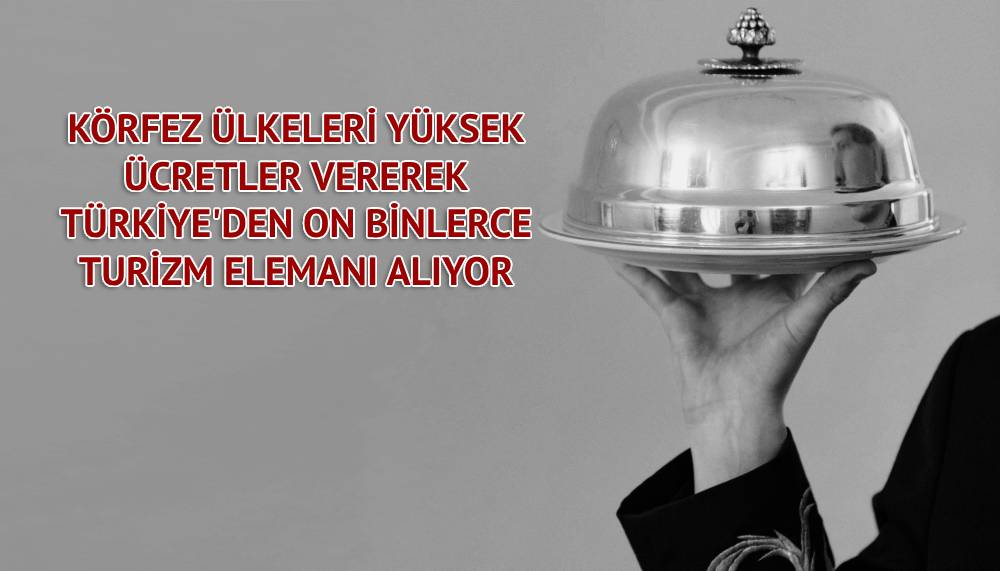 Türkiye'de turizm sektöründe çalışan personelin gözü yurt dışında