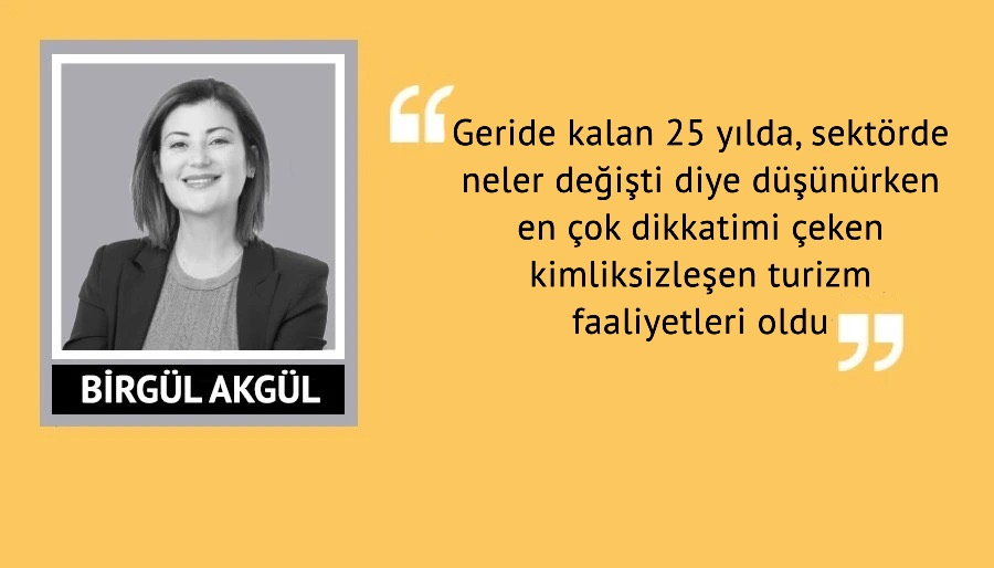 'Bir kadının 25 yıldır turizmci olması, hatta turizmci kalabilmesi kesinlikle bir başarıdır'