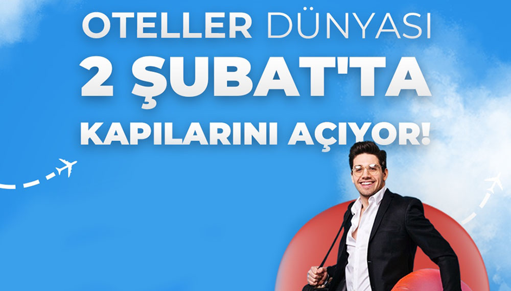 Oteller Dünyası faaliyete geçiyor