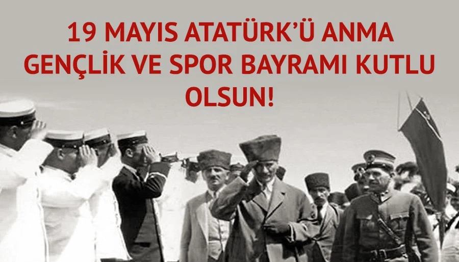 19 Mayıs Atatürk’ü Anma Gençlik ve Spor Bayramı kutlu olsun!