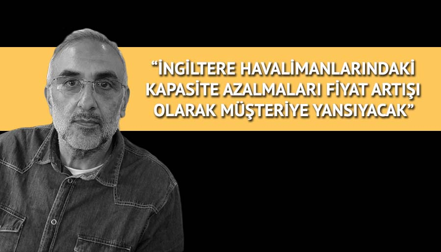 Engin Sertoğlu: İngiltere’deki seyahat kaosu Türkiye’yi de etkileyecek