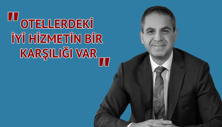 Erkan Yağcı: Lüks otellere dönük talepte büyük artış var