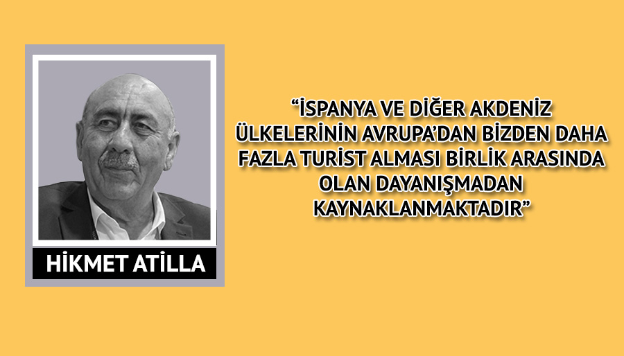 Hikmet Atilla: Turizmde coğrafi yapı ve siyasi gelişmeler önemli