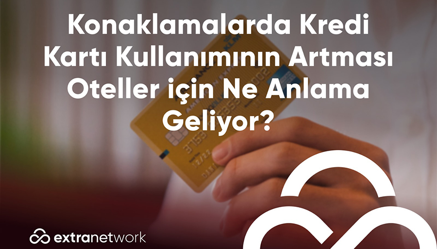 Otel konaklamalarında kredi kartı kullanımının yüzde 35 artması ne anlama geliyor?