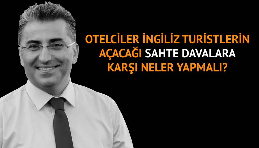 Avukat Murat Bulat’tan Antalyalı otelcilere İngiliz turist uyarısı