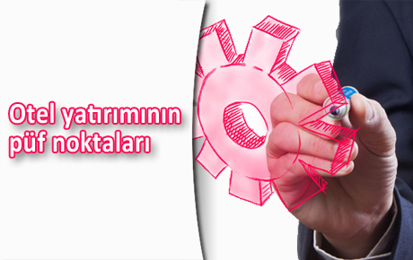  Otel yatırımı için doğru fizibilite yeterli mi, nelere dikkat etmeli?