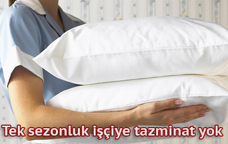 Sezonluk turizm işçisine kıdem ve ihbar tazminatı, gece mesaisinde sınır kalkıyor
