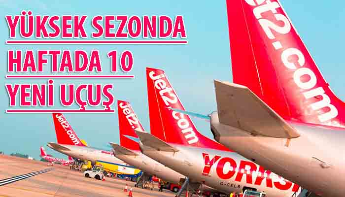 Jet2'dan Antalya, İzmir, Dalaman ve Bodrum'a güzel haber