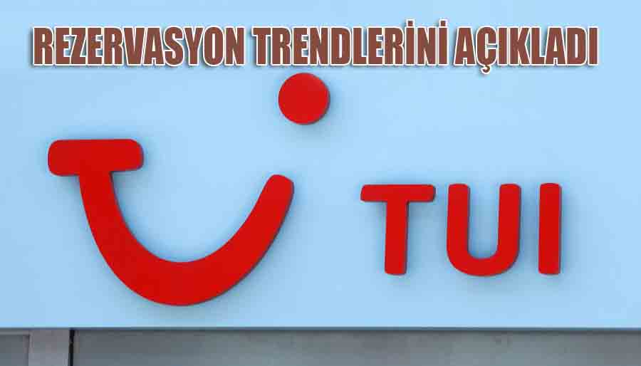 İşte TUI'nin şubattan bu yana aldığı rezervasyon sayısı