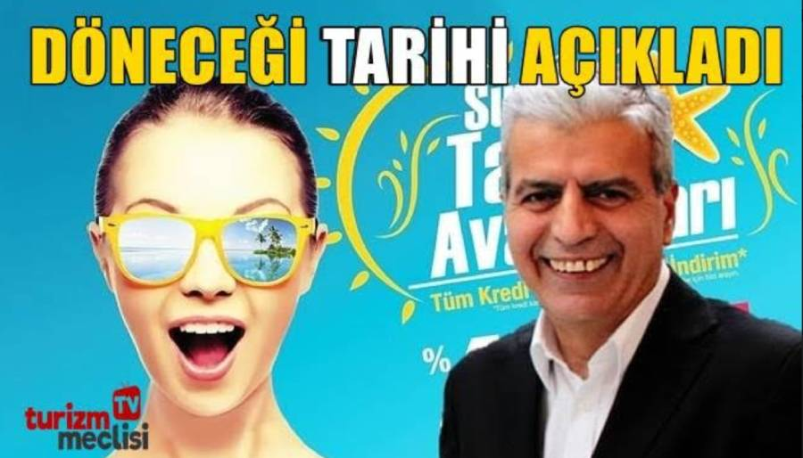 Veli Çilsal Turizm Meclisi TV'de açıkladı: Anı Tur sektöre ne zaman dönüyor?