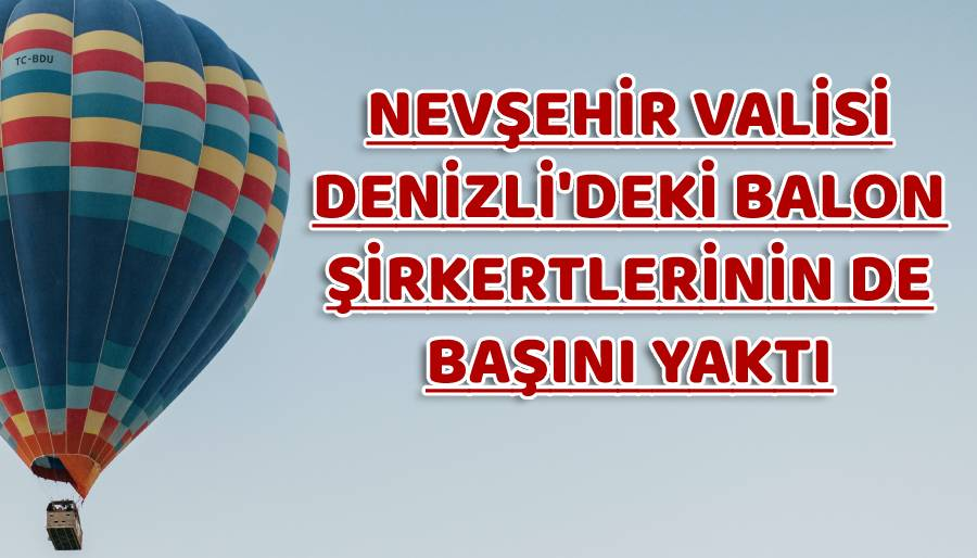 Balon yasağı geldi, Kapadokya’da iptaller şimdiden yüzde 20’ye ulaştı