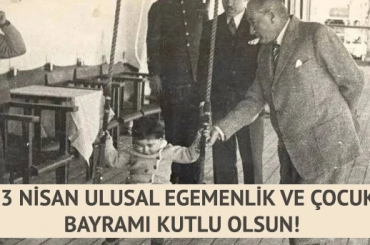23 Nisan Ulusal Egemenlik ve Çocuk Bayramı kutlu olsun!