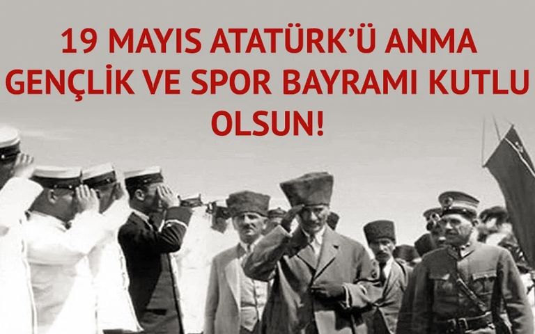 19 Mayıs Atatürk’ü Anma Gençlik ve Spor Bayramı kutlu olsun!
