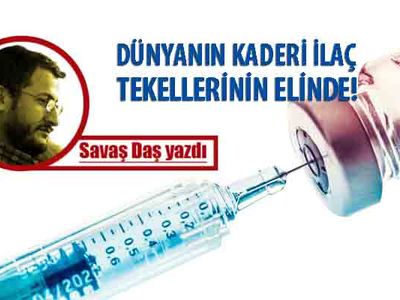 Dünya can, ilaç tekelleri mal derdinde!