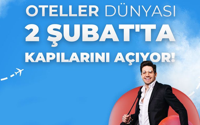 Oteller Dünyası faaliyete geçiyor