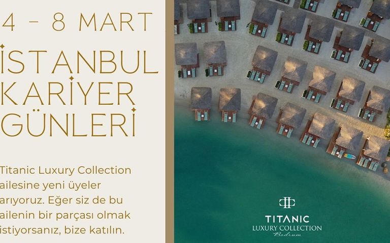 Titanic Luxury Collection Bodrum, İstanbul’da kariyer günü düzenliyor